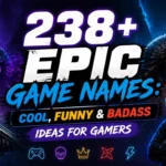 238+ Epic Game Names: Cool, Funny & Badass Ideas for Gamers