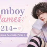 Femboy Names: 214+ Soft, Cute & Aesthetic Picks